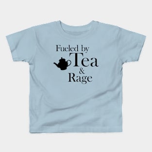 Fueled by Tea and Rage: Black Print Kids T-Shirt